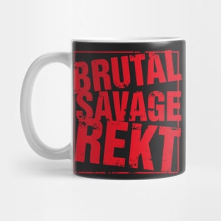 Brutal Savage Rekt Shirt Mug